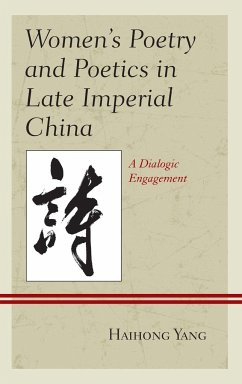 Women's Poetry and Poetics in Late Imperial China - Yang, Haihong