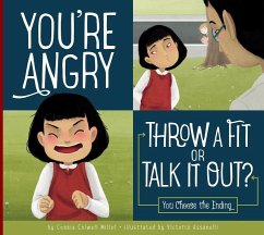 You're Angry: Throw a Fit or Talk It Out?: You Choose the Ending - Miller, Connie Colwell