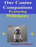Our Canine Companions: Featuring Whiskers (eBook, ePUB) Our Canine Companions: Featuring Whiskers (eBook, ePUB)