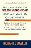 Freiberuflich Schreiben - Insider-Geheimnisse eines professionellen Ghostwriters (eBook, ePUB)