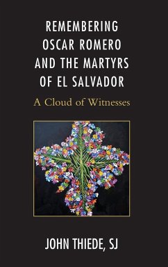 Remembering Oscar Romero and the Martyrs of El Salvador - Thiede, John