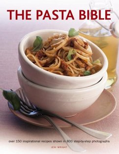 The Pasta Bible: Over 150 Inspirational Recipes Shown in 800 Step-By-Step Photographs - Wright, Jeni