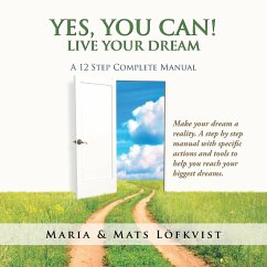 Yes, You Can!: Live Your Dream - A 12-Step Complete Manual - Löfkvist, Maria &. Mats