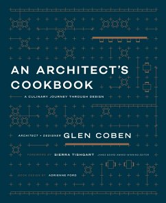 An Architect's Cookbook: A Culinary Journey Through Design - Coben, Glen
