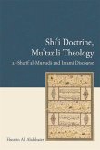 Shi'i Doctrine, Mu'tazili Theology: Al-Sharif Al-Murtada and Imami Discourse