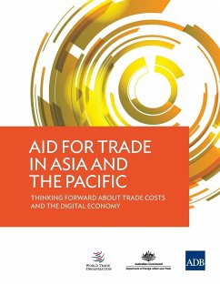 Aid for Trade in Asia and the Pacific - Thinking Forward about Trade Costs and the Digital Economy - Asian Development Bank