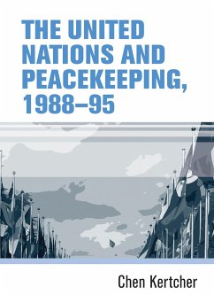 The United Nations and Peacekeeping, 1988-95 - Kertcher, Chen