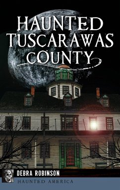 Haunted Tuscarawas County - Robinson, Debra
