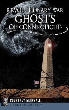 Revolutionary War Ghosts of Connecticut - McInvale, Courtney