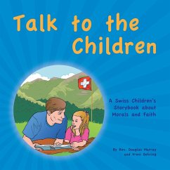 Talk to the Children: A Swiss Children's story book about Morals and Faith - Murray, Douglas; Gehring, Vreni