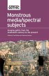 Monstrous media/spectral subjects - Bild 1