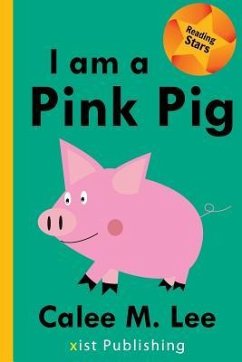 I am a Pink Pig - Lee, Calee M.