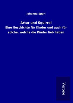 Artur und Squirrel - Spyri, Johanna