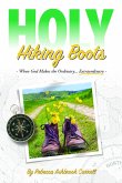 Holy Hiking Boots: How God Makes the Ordinary Extraordinary