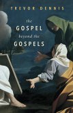 The Gospel Beyond the Gospels (eBook, ePUB) The Gospel Beyond the Gospels (eBook, ePUB)