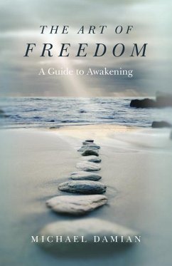 The Art of Freedom: A Guide to Awakening - Damian, Michael