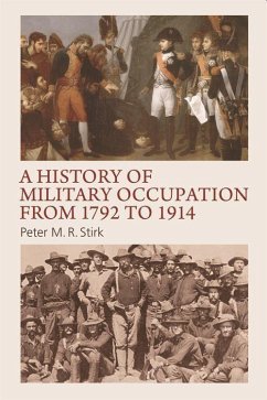 A History of Military Occupation from 1792 to 1914 - Stirk, Peter M. R.