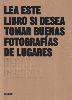 Lea este libro si desea tomar buenas fotografías de lugares - Carroll, Henry