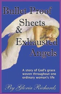 Bullet Proof Sheets and Exhausted Angels - Richards, Gloria