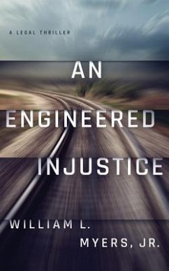 An Engineered Injustice - Myers, William L.