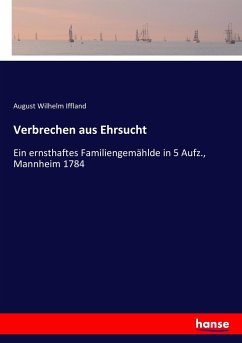 Verbrechen aus Ehrsucht - Iffland, August Wilhelm