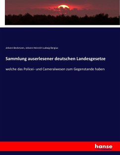 Sammlung auserlesener deutschen Landesgesetze - Beckmann, Johann;Bergius, Johann Heinrich Ludwig