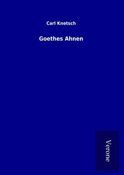 Goethes Ahnen - Knetsch, Carl