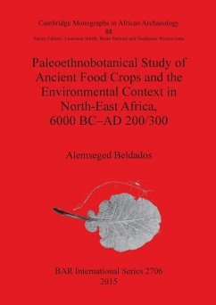 Paleoethnobotanical Study of Ancient Food Crops and the Environmental Context in North-East Africa, 6000 BC-AD 200/300 - Beldados, Alemseged