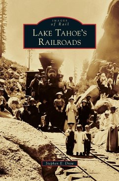 Lake Tahoe's Railroads - Drew, Stephen E