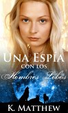 Una Espía con los Hombres Lobos (eBook, ePUB) Una Espía con los Hombres Lobos (eBook, ePUB)