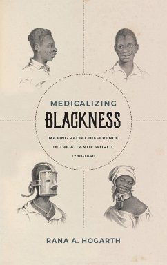 Medicalizing Blackness - Hogarth, Rana A.