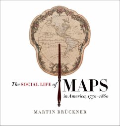 The Social Life of Maps in America, 1750-1860 - Brückner, Martin