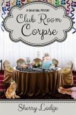 Club Room Corpse: A Cassie Hall Mystery