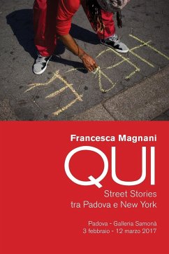 QUI. Street Stories tra Padova e New York - Magnani, Francesca