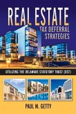 Real Estate Tax Deferral Strategies Utilizing the Delaware Statutory Trust (Dst): Volume 1