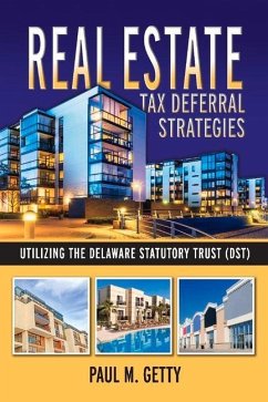 Real Estate Tax Deferral Strategies Utilizing the Delaware Statutory Trust (Dst): Volume 1 - Getty, Paul M.