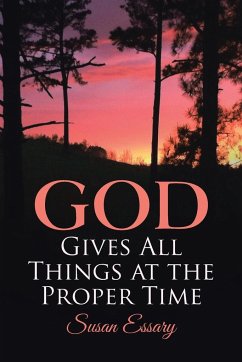 God Gives All Things at the Proper Time - Essary, Susan