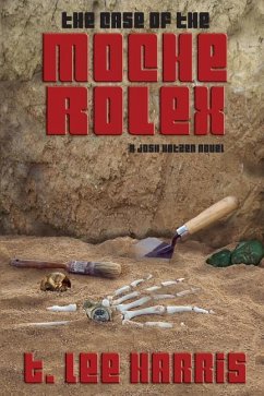 The Case of the Moche Rolex - Harris, T. Lee