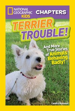 Terrier Trouble!: And More True Stories of Animals Behaving Badly - Ransom, Candice; National Geographic Kids