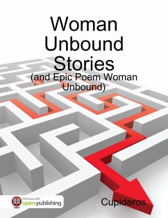 Woman Unbound Stories: (And Epic Poem Women Unbound) (eBook, ePUB) - Cupideros