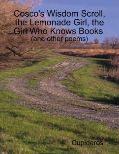 Cosco's Wisdom Scroll, the Lemonade Girl, the Girl Who Knows Books (and Other Poems) (eBook, ePUB) - Cupideros