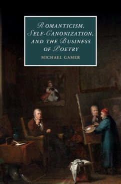 Romanticism, Self-Canonization, and the Business of Poetry (eBook, PDF) - Gamer, Michael