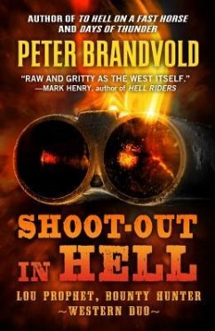 Shoot-Out in Hell: A Western Duo: Featuring Lou Prophet, Bounty Hunter - Brandvold, Peter