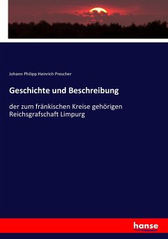 Geschichte und Beschreibung - Prescher, Johann Philipp Heinrich