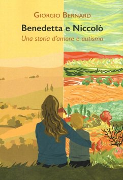Benedetta e Niccolò. Una storia d'amore e autismo - Bernard, Giorgio