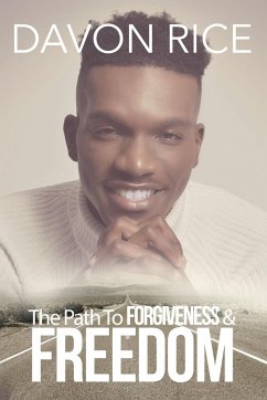 The Path To Forgiveness & Freedom - Rice, Davon