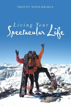 Living Your Spectacular Life - Wooldridge, Frosty