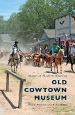 Old Cowtown Museum Old Cowtown Museum