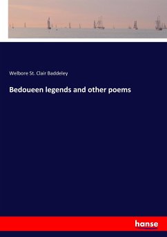 Bedoueen legends and other poems - Baddeley, Welbore St. Clair