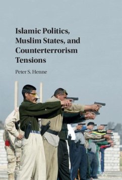 Islamic Politics, Muslim States, and Counterterrorism Tensions (eBook, PDF) - Henne, Peter